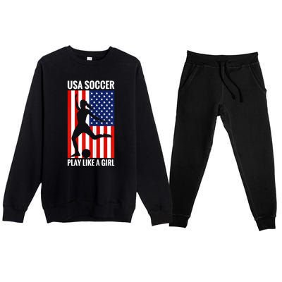 Funny Soccer Usa Soccer Play Like A Girl Premium Crewneck Sweatsuit Set