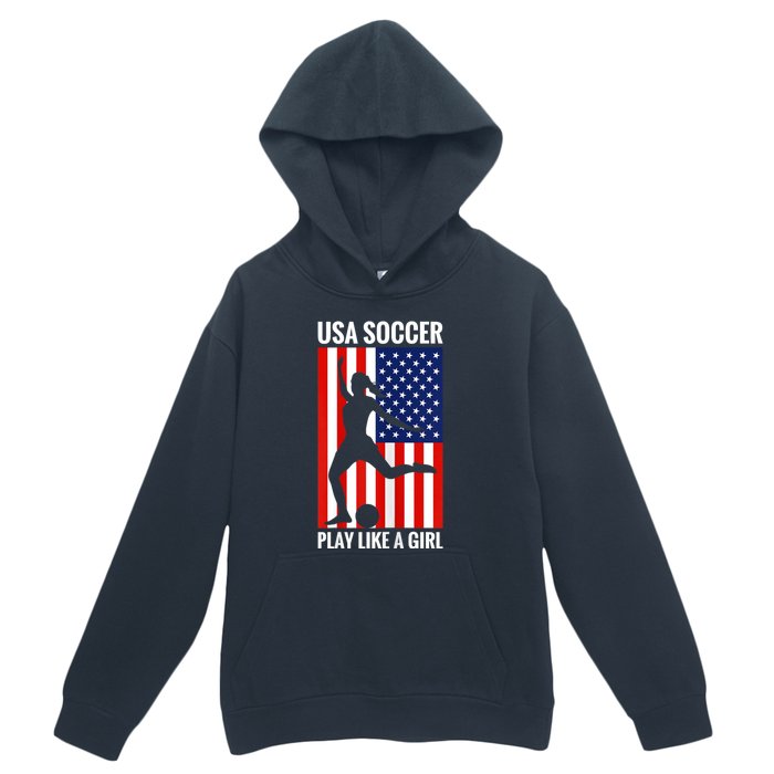 Funny Soccer Usa Soccer Play Like A Girl Urban Pullover Hoodie