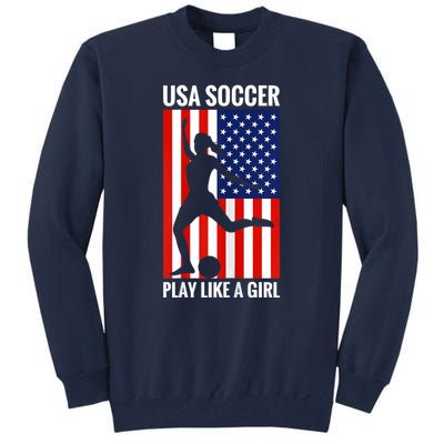 Funny Soccer Usa Soccer Play Like A Girl Tall Sweatshirt