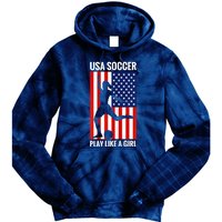 Funny Soccer Usa Soccer Play Like A Girl Tie Dye Hoodie