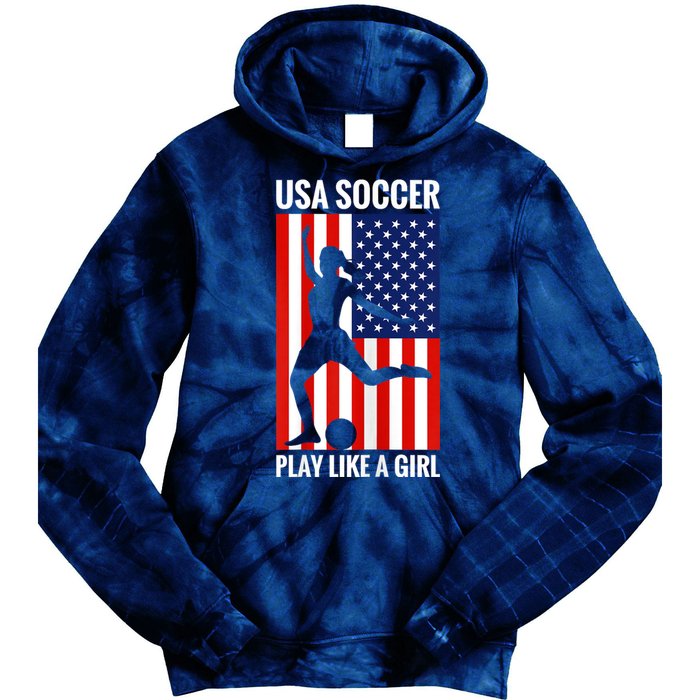 Funny Soccer Usa Soccer Play Like A Girl Tie Dye Hoodie