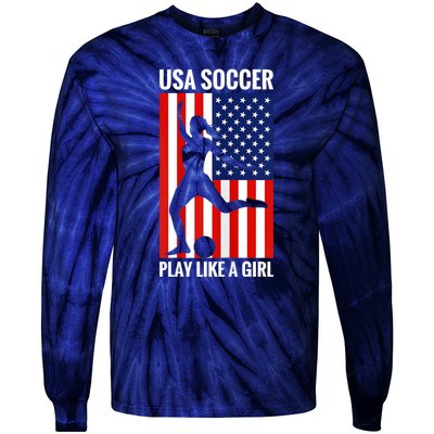 Funny Soccer Usa Soccer Play Like A Girl Tie-Dye Long Sleeve Shirt