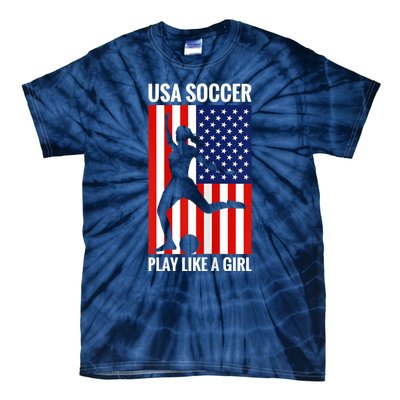 Funny Soccer Usa Soccer Play Like A Girl Tie-Dye T-Shirt