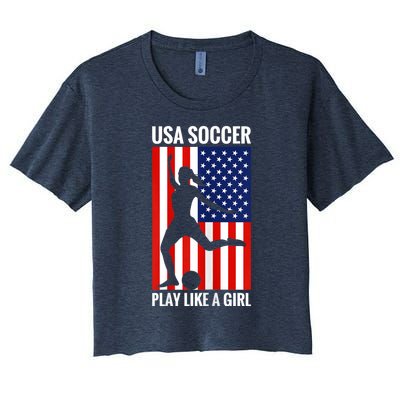 Funny Soccer Usa Soccer Play Like A Girl Women's Crop Top Tee