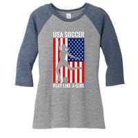 Funny Soccer Usa Soccer Play Like A Girl Women's Tri-Blend 3/4-Sleeve Raglan Shirt