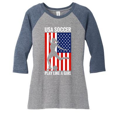 Funny Soccer Usa Soccer Play Like A Girl Women's Tri-Blend 3/4-Sleeve Raglan Shirt