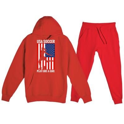 Funny Soccer Usa Soccer Play Like A Girl Premium Hooded Sweatsuit Set