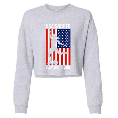 Funny Soccer Usa Soccer Play Like A Girl Cropped Pullover Crew