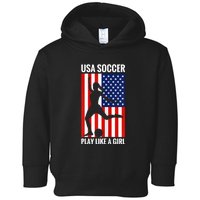 Funny Soccer Usa Soccer Play Like A Girl Toddler Hoodie