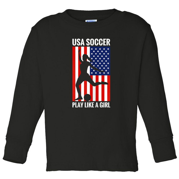 Funny Soccer Usa Soccer Play Like A Girl Toddler Long Sleeve Shirt