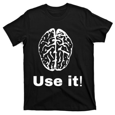 Funny Sayings Use Brain Against Stupidity Use It T-Shirt