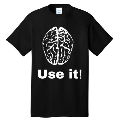 Funny Sayings Use Brain Against Stupidity Use It Tall T-Shirt