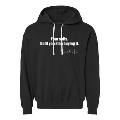 Fear Sells Until You Stop Buying It Harris Walz Vote Kamala Garment-Dyed Fleece Hoodie