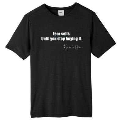 Fear Sells Until You Stop Buying It Harris Walz Vote Kamala Tall Fusion ChromaSoft Performance T-Shirt