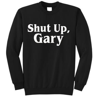 Football Shut Up Gary Sweatshirt