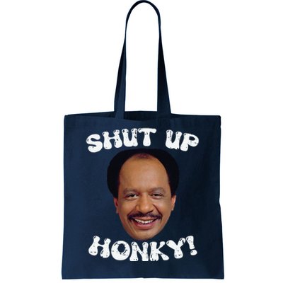 Funny Shut Up Honky Tote Bag