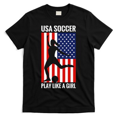 Funny Soccer Usa Soccer Play Like A Girl T-Shirt