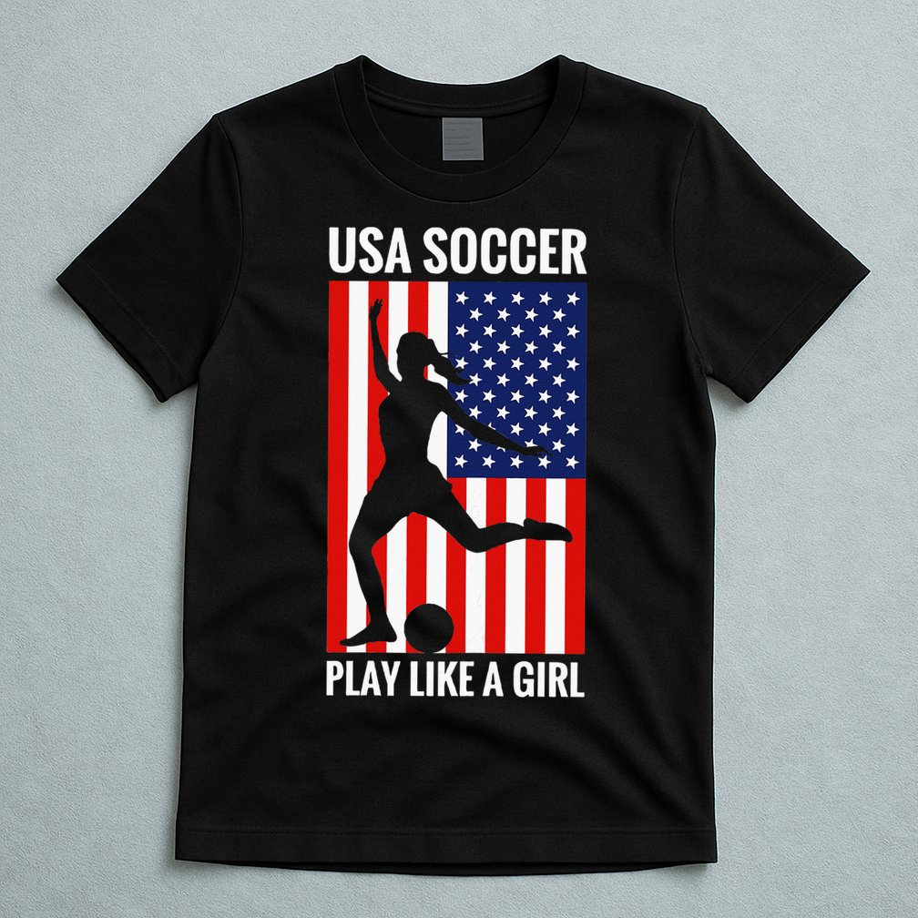 Funny Soccer Usa Soccer Play Like A Girl T-Shirt