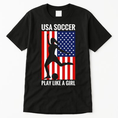 Funny Soccer Usa Soccer Play Like A Girl Tall T-Shirt