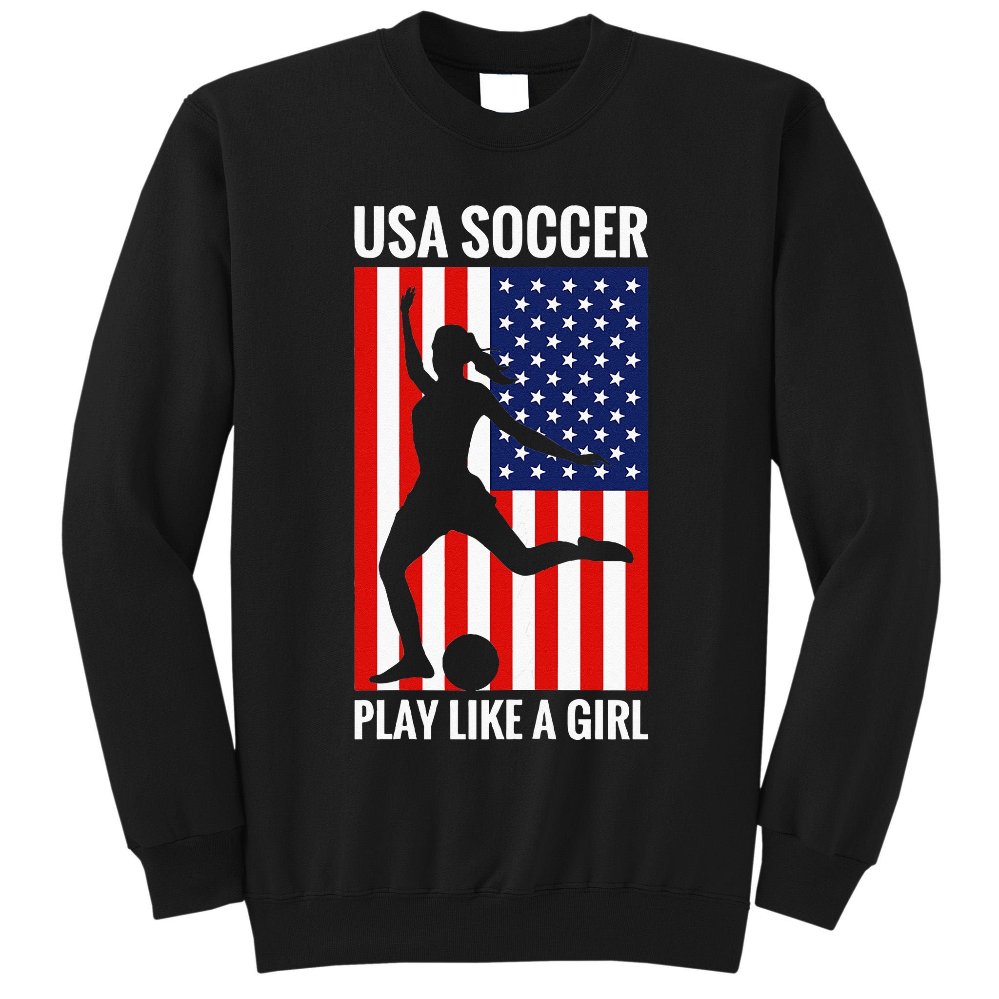 Funny Soccer Usa Soccer Play Like A Girl Tall Sweatshirt