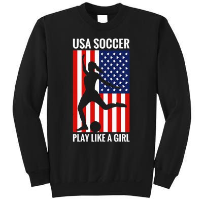 Funny Soccer Usa Soccer Play Like A Girl Sweatshirt