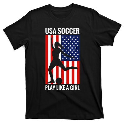 Funny Soccer Usa Soccer Play Like A Girl T-Shirt