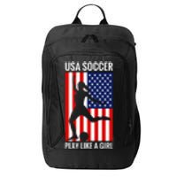 Funny Soccer Usa Soccer Play Like A Girl City Backpack