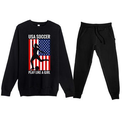 Funny Soccer Usa Soccer Play Like A Girl Premium Crewneck Sweatsuit Set