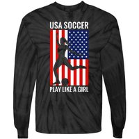 Funny Soccer Usa Soccer Play Like A Girl Tie-Dye Long Sleeve Shirt