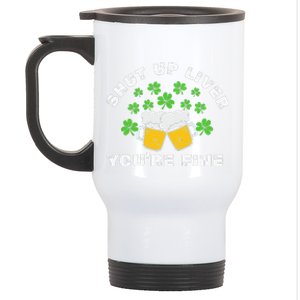 Funny Shut Up Liver Saint Patrick's Day St. Paddy Ireland Stainless Steel Travel Mug