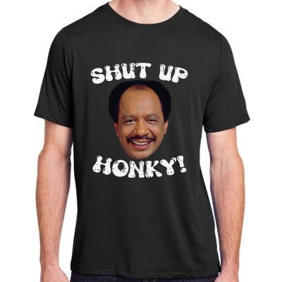 Funny Shut Up Honky Adult ChromaSoft Performance T-Shirt