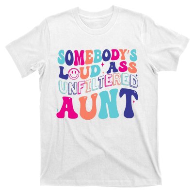 Funny SomebodyS Unfiltered Loud Ass Unfiltered Aunt Birthday T-Shirt