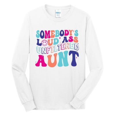 Funny SomebodyS Unfiltered Loud Ass Unfiltered Aunt Birthday Tall Long Sleeve T-Shirt