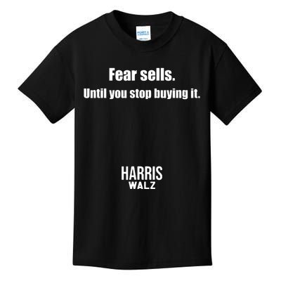 Fear Sells Until You Stop Buying It Harris Walz Vote Kamala Kids T-Shirt