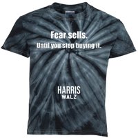 Fear Sells Until You Stop Buying It Harris Walz Vote Kamala Kids Tie-Dye T-Shirt