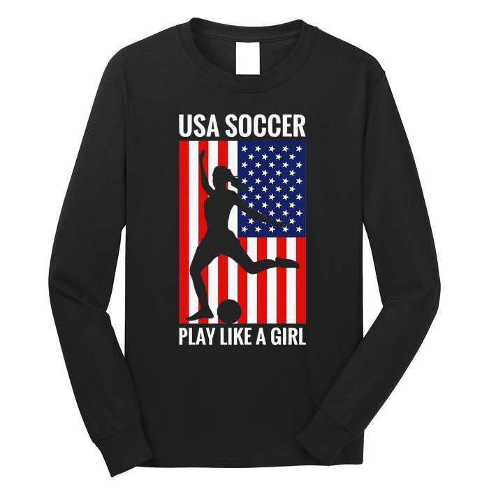 Funny Soccer Usa Soccer Play Like A Girl Long Sleeve Shirt