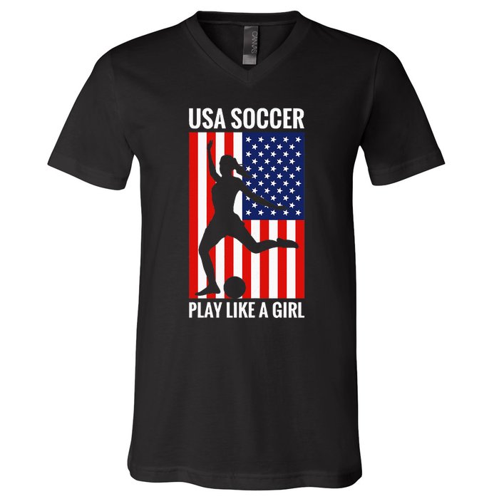 Funny Soccer Usa Soccer Play Like A Girl V-Neck T-Shirt