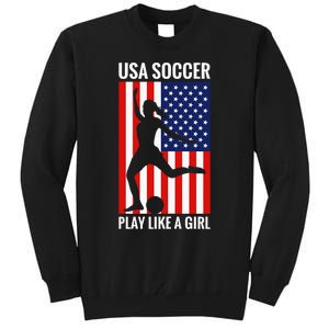 Funny Soccer Usa Soccer Play Like A Girl Tall Sweatshirt