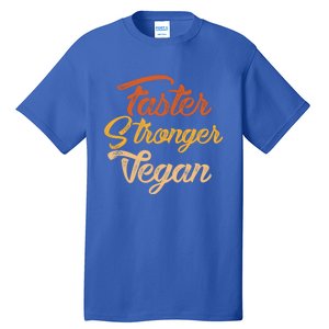 Faster Stronger Vegan Gift For Vegetarians Animal Rights Gift Tall T-Shirt