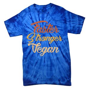 Faster Stronger Vegan Gift For Vegetarians Animal Rights Gift Tie-Dye T-Shirt