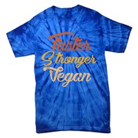 Faster Stronger Vegan Gift For Vegetarians Animal Rights Gift Tie-Dye T-Shirt