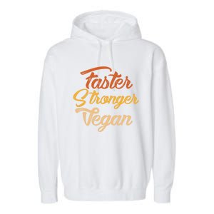 Faster Stronger Vegan Gift For Vegetarians Animal Rights Gift Garment-Dyed Fleece Hoodie