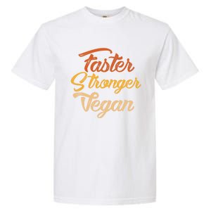 Faster Stronger Vegan Gift For Vegetarians Animal Rights Gift Garment-Dyed Heavyweight T-Shirt