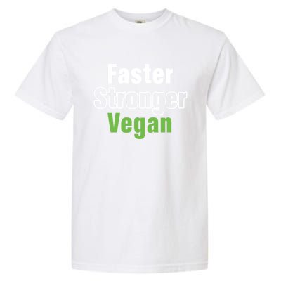 Faster Stronger Vegan Healthy Vegetarian Foods Cute Gift Garment-Dyed Heavyweight T-Shirt