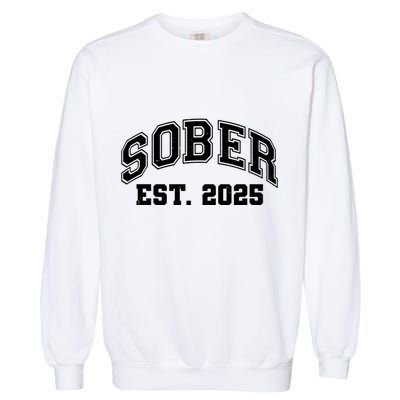 Funny Sober Varsity Est. 2025 Sobriety Celebrate Recovery Garment-Dyed Sweatshirt