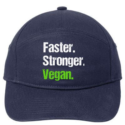 Faster Stronger Vegan Cool Gift Funny Veganism Vegetarian Gift Cool Gift 7-Panel Snapback Hat