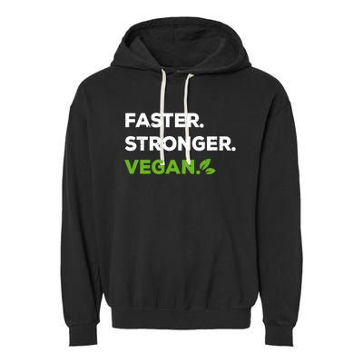 Faster Stronger Vegan Veggie Food Vegan Gift Garment-Dyed Fleece Hoodie