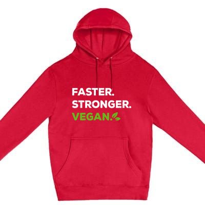 Faster Stronger Vegan Veggie Food Vegan Gift Premium Pullover Hoodie