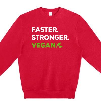 Faster Stronger Vegan Veggie Food Vegan Gift Premium Crewneck Sweatshirt