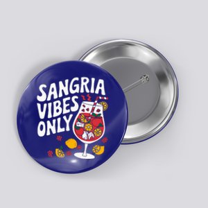 Funny Sangria Vibes Only Button